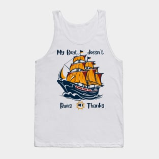 My Boat doesn't runs on thanks Tank Top